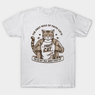 THE FIRST RULE OF FIGHT CAT IS YOU DO NOT TALK ABOUT FIGHT CAT T-Shirt